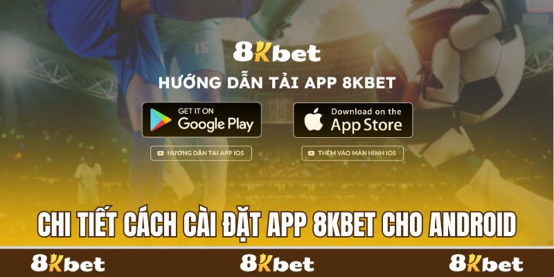 Chi tiết cách cài đặt app 8kbet cho Android