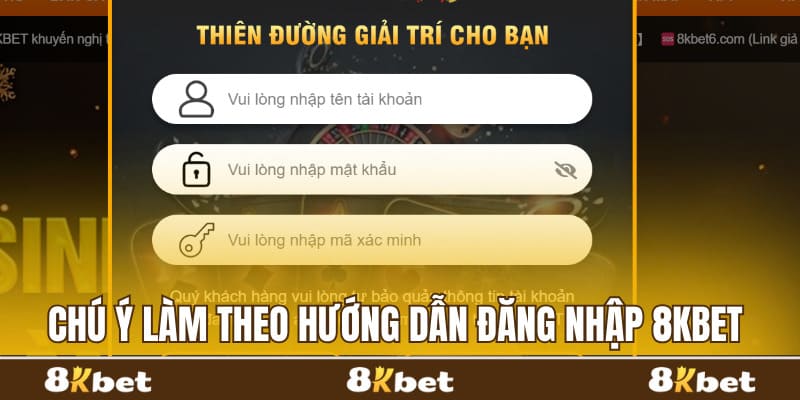 Chú ý làm theo hướng dẫn đăng nhập 8kbet 