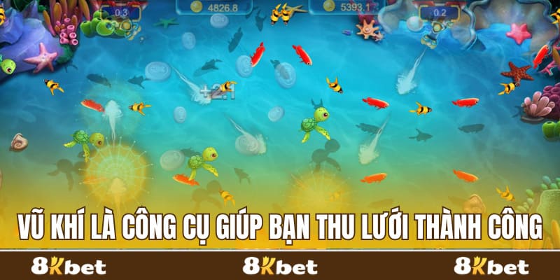 Vũ khí là công cụ giúp bạn thu lưới thành công